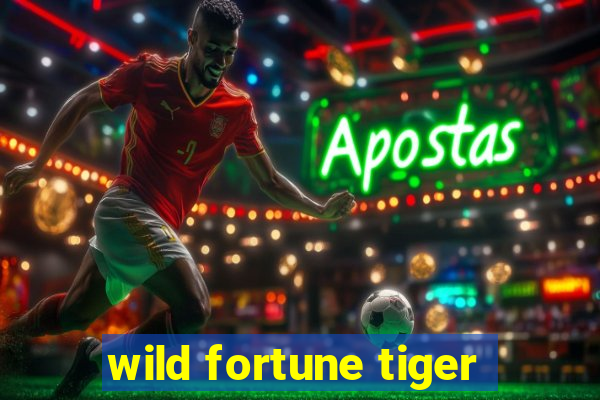 wild fortune tiger